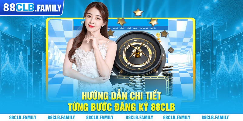 Hướng dẫn chi tiết từng bước đăng ký 88CLB