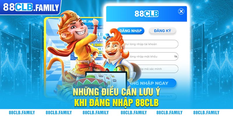 Những điều cần lưu ý khi đăng nhập 88CLB