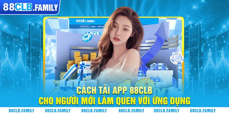 Cách tải app 88CLB cho người mới làm quen với ứng dụng