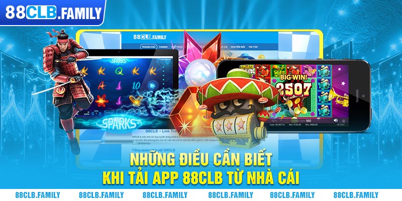 Những điều cần biết khi tải app 88CLB từ nhà cái