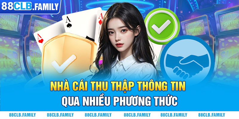 Nhà cái thu thập thông tin qua nhiều phương thức