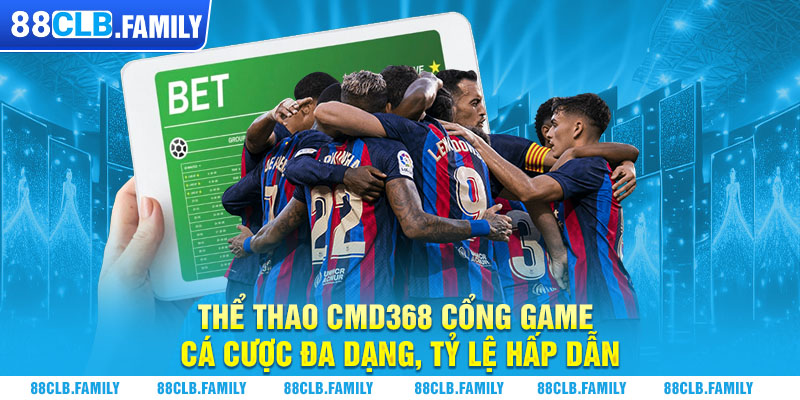 Thể Thao CMD368 Cổng Game Cá Cược Đa Dạng, Tỷ Lệ Hấp Dẫn