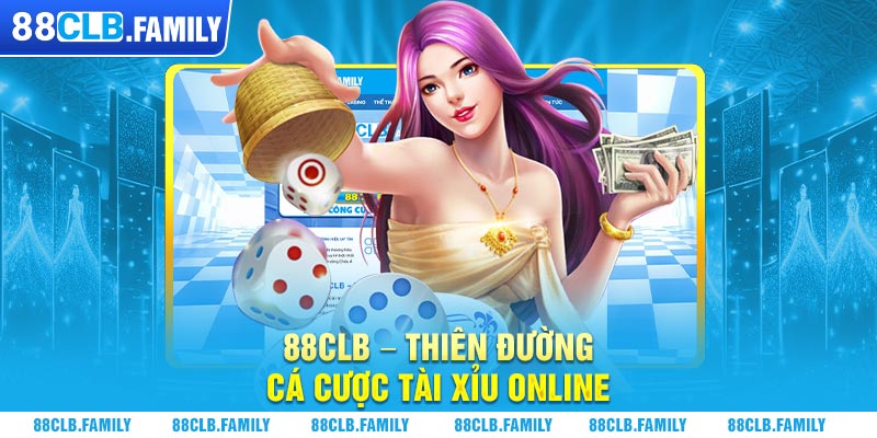 88CLB - Thiên đường cá cược tài xỉu online