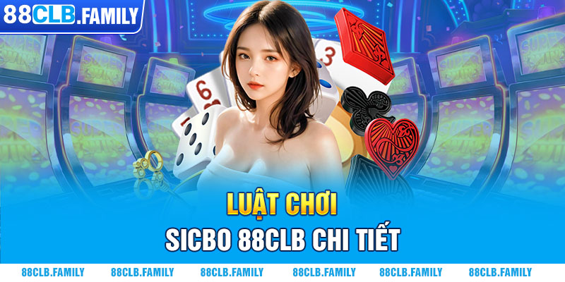 Luật chơi sicbo 88CLB chi tiết 