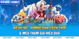 Nổ Hũ 90 - Hướng Dẫn Cách Chơi & Mẹo Tham Gia Hiệu Quả