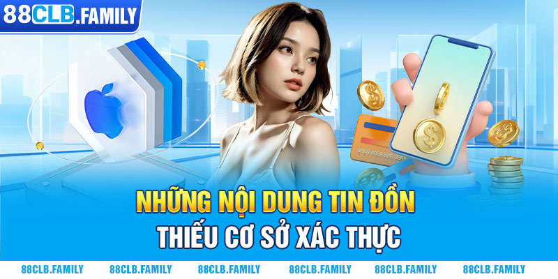 Những nội dung tin đồn thiếu cơ sở xác thực