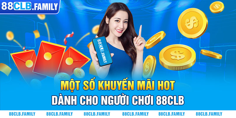 Một số khuyến mãi hot dành cho người chơi 88CLB