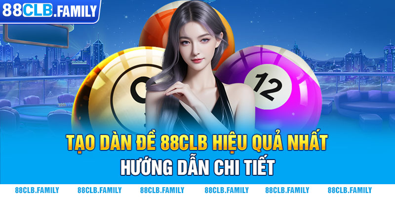 Tạo Dàn Đề 88CLB Hiệu Quả Nhất - Hướng Dẫn Chi Tiết