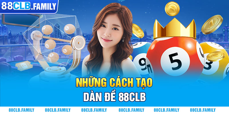 Những cách tạo dàn đề 88CLB