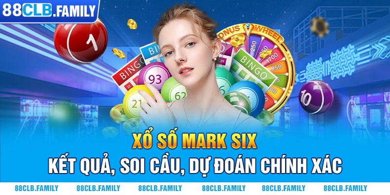 Xổ Số Mark Six - Kết Quả, Soi Cầu, Dự Đoán Chính Xác