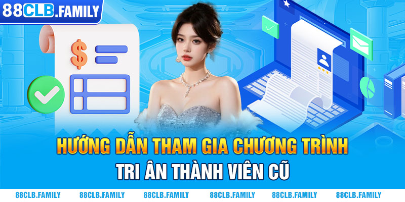 Hướng dẫn tham gia chương trình tri ân thành viên cũ